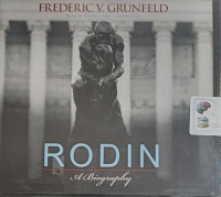 Rodin - A Biography written by Frederick V. Grunfeld performed by Simon Vance on Audio CD (Unabridged)